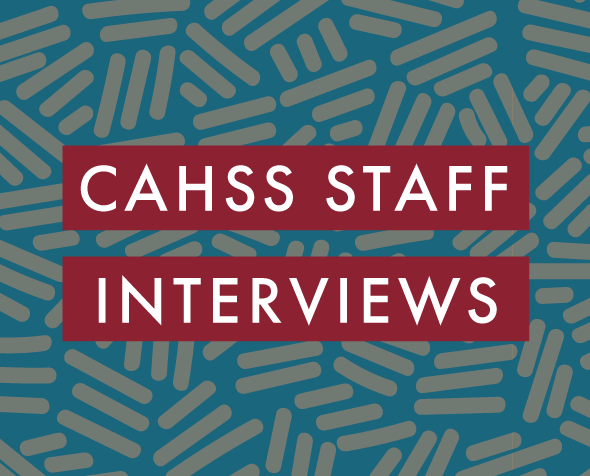 CAHSS Staff Interviews