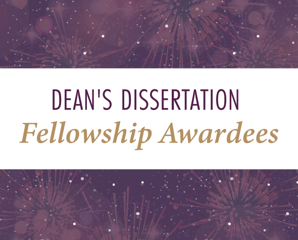 Dean's Dissertation Fellowship Awardees graphic