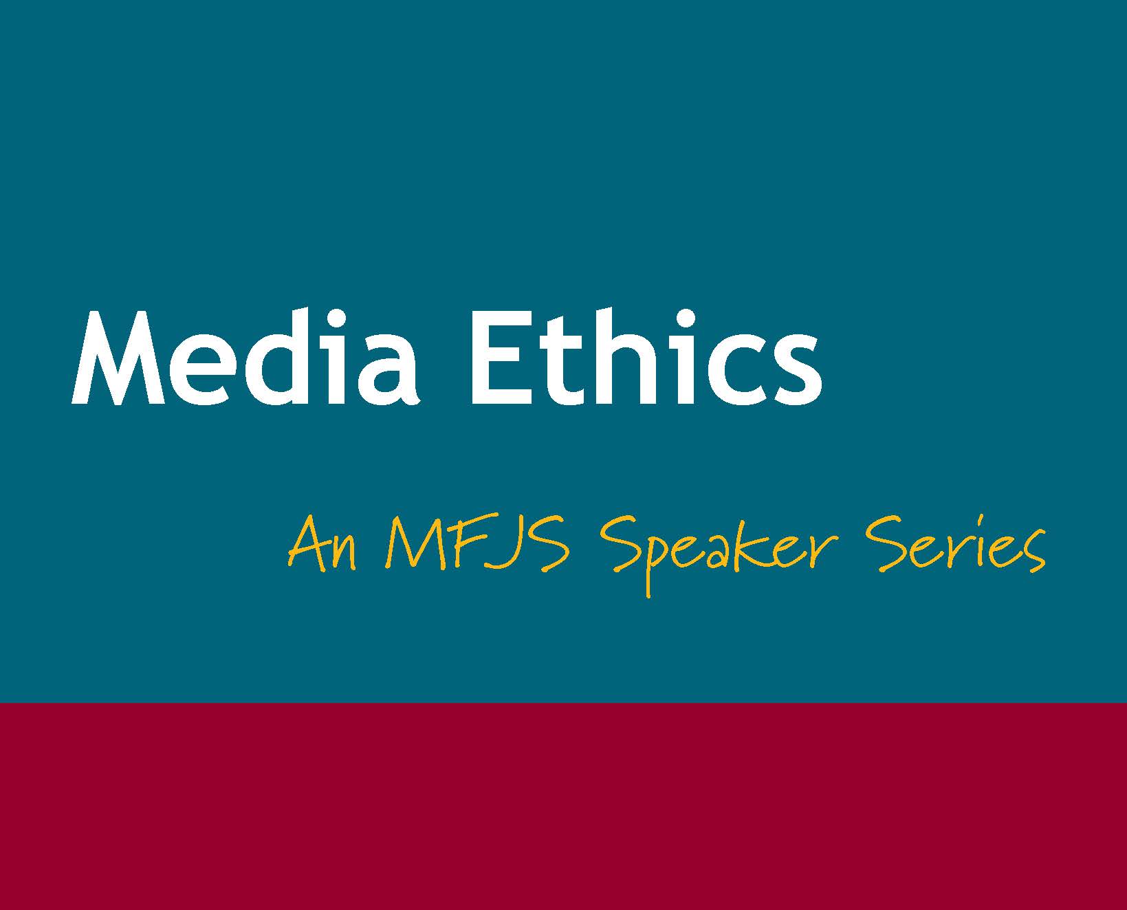 Media Ethics: An MFJS Speaker Series