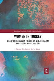Image of the cover of "Women in Turkey: Silent consensus in the age of Neoliberalism and Islamic conservatism"