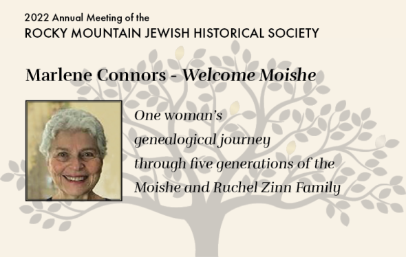 Photo of Marlene Connors accompanied by the text: "Welcome Moishe: One woman's genealogical journey through fiver geneartison of the Moishe and Ruchel Zinn Family."