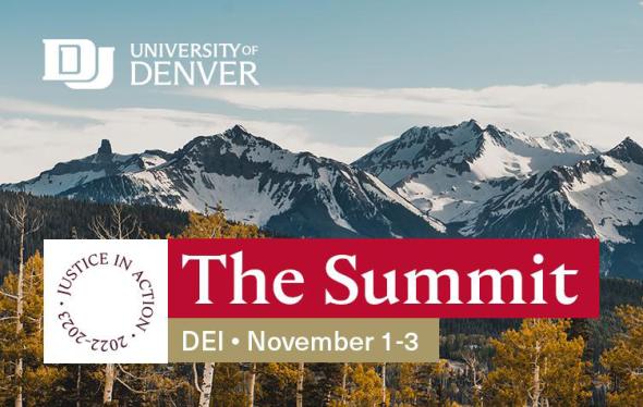 Image of the rocky mountains with the text "The Summit: DEI November 1-3" a round logo with the text "Justice in Action - 2022–2023" and the DU logo