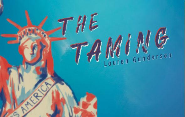 The Taming, poster with a stylized Statue of Liberty drawing and the text "The Taming | Lauren Gunderson"