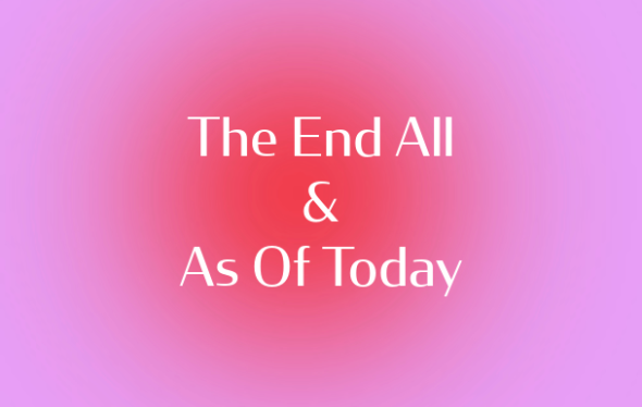 The End All & As Of Today