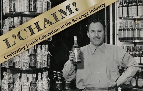 "L'Chaim! Celebrating Jewish Coloradans in the Beverage Industry" and a man holding a bottle of a beverage.