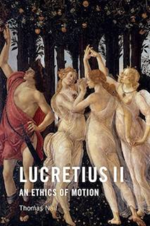 Dr. Nail's new book, Lucretius 2: The Ethics of Motion